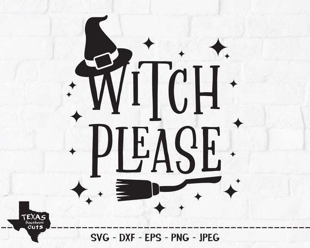 Witch Please | Halloween SVG SVG Texas Southern Cuts 