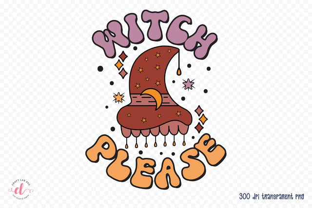 Witch Please | Halloween Witch PNG Sublimation CraftLabSVG 