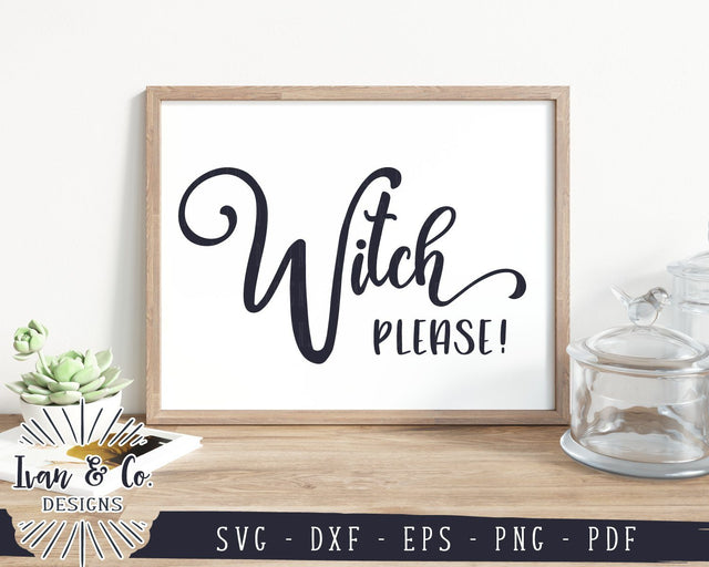 Witch Please SVG Files | Funny Halloween SVG | Fall SVG | Autumn SVG | Commercial Use | Cricut | Silhouette | Cut Files (1045566312) SVG Ivan & Co. Designs 