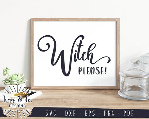 Witch Please SVG Files | Funny Halloween SVG | Fall SVG | Autumn SVG | Commercial Use | Cricut | Silhouette | Cut Files (1045566312) SVG Ivan & Co. Designs 