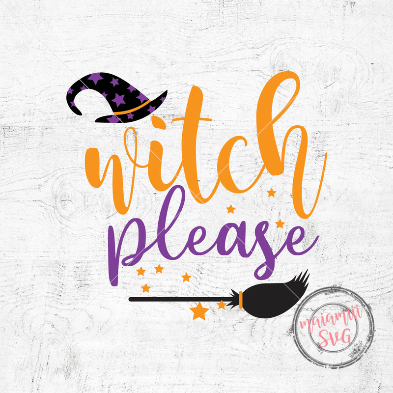 Witch Please Svg, Halloween Shirt Svg, Witch Broom Svg, Witch Party Svg ...