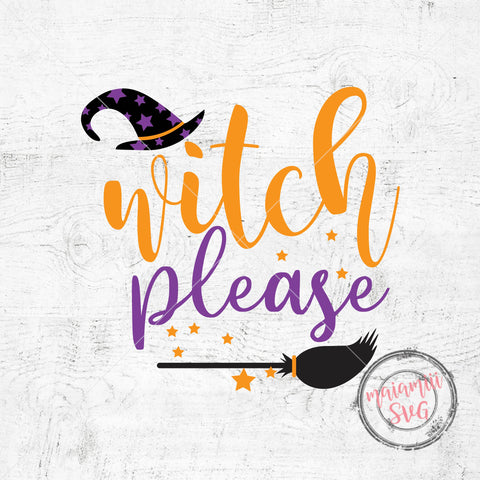 Witch Please Svg, Halloween Shirt Svg, Witch Broom Svg, Witch Party Svg, Halloween Sign Svg SVG MaiamiiiSVG 