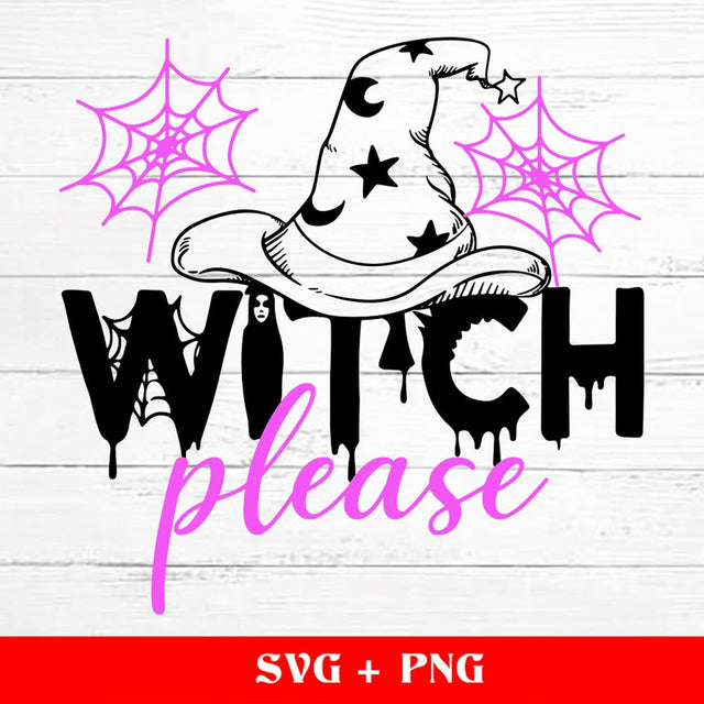 Witch Please SVG Halloween SVG, Halloween SVG, Halloween Shirt Svg, Cricut Silhouette Cut Files SVG sassyprint 