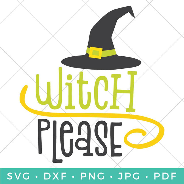 Witch Please SVG Hey Let's Make Stuff 