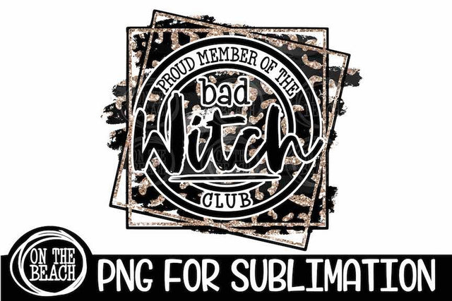 Witch Sublimation - Proud Member Of The Bad Witch Club- Halloween Witch Leopard PNG Sublimation On the Beach Boutique 