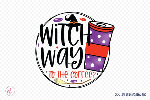 Witch Way to the Coffee, Halloween Witch PNG Sublimation CraftLabSVG 