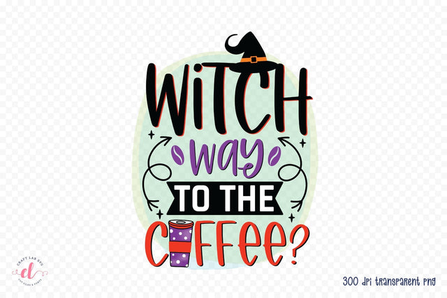 Witch Way to the Coffee PNG Sublimation Sublimation CraftLabSVG 