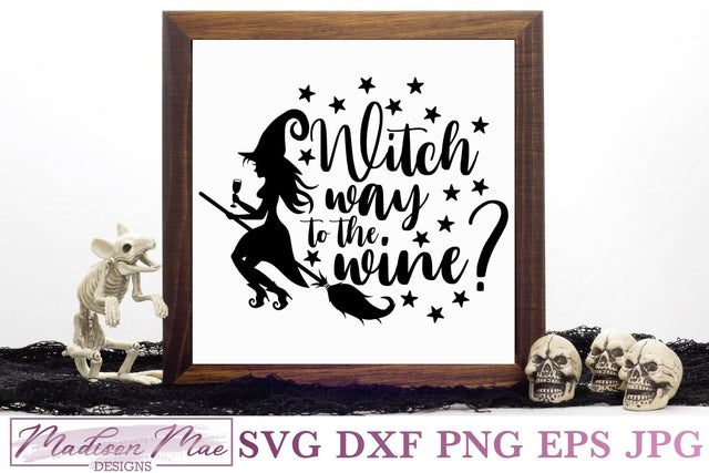 Witch Way To The Wine?, Halloween Witch SVG SVG Madison Mae Designs 