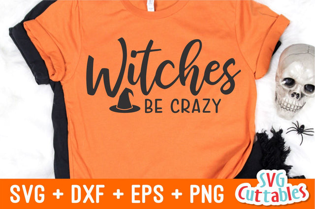 Witches Be Crazy | Halloween Svg Cuttables 