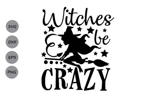 Witches Be Crazy| Halloween SVG Cutting Files SVG CosmosFineArt 