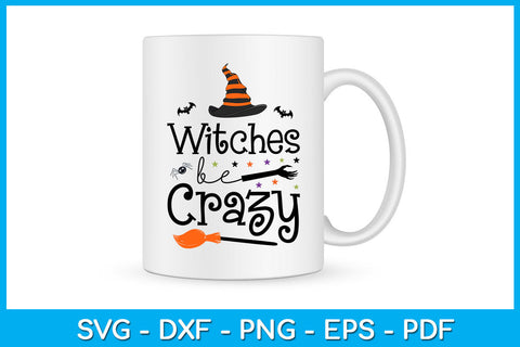 Witches Be Crazy Halloween SVG PNG PDF Cut File SVG Creativedesigntee 