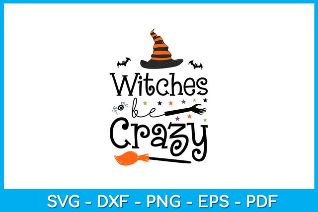Witches Be Crazy Halloween SVG PNG PDF Cut File SVG Creativedesigntee 