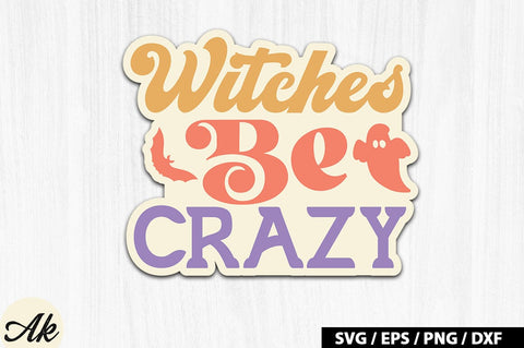 Witches be crazy Retro Stickers SVG akazaddesign 