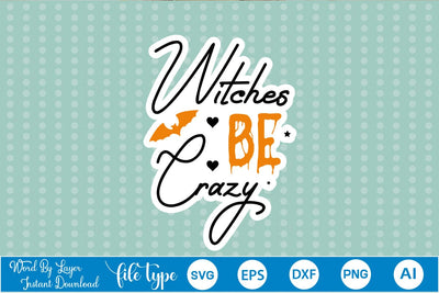Witches Be Crazy Sticker SVG SVGs,Quotes and Sayings,Food & Drink,On Sale, Print & Cut SVG DesignPlante 503 