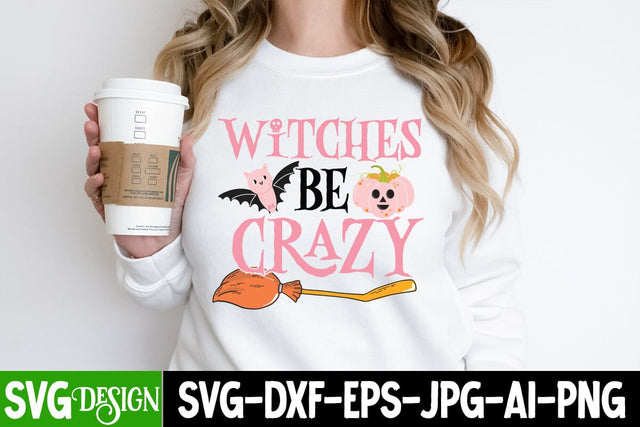 Witches Be Crazy SVG Cut File, Witches Be Crazy SVG Quotes, Witches Be Crazy Sublimation PNG, Halloween SVG bundle, Halloween Quotes SVG ,Halloween SVG Sublimation Design, Trick or Treat SVG SVG BlackCatsMedia 