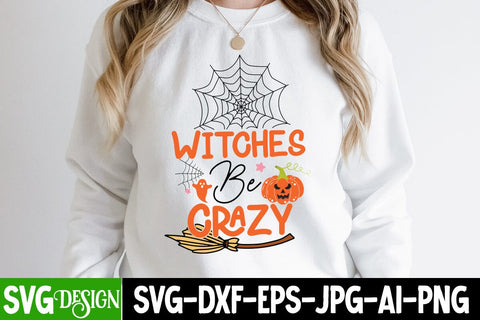 Witches Be Crazy SVG Cut File, Witches Be Crazy SVG Quotes, Witches Be Crazy Sublimation PNG, Witches Be Crazy SVG Cut File SVG BlackCatsMedia 