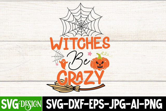 Witches Be Crazy SVG Cut File, Witches Be Crazy SVG Quotes, Witches Be Crazy Sublimation PNG, Witches Be Crazy SVG Cut File SVG BlackCatsMedia 