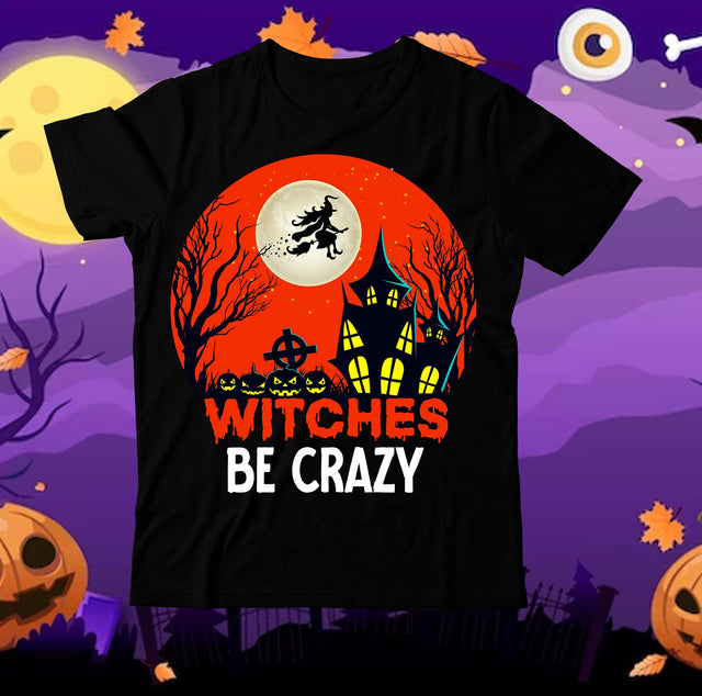 Witches Be Crazy SVG Design, Witches Be Crazy T-Shirt Design, Halloween Sublimation PNG, Halloween SVG Bundle,Halloween SVG Quotes,Halloween PNG, Halloween SVG SVG BlackCatsMedia 