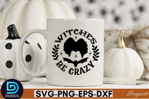 Witches be crazy SVG SVG DESIGNISTIC 