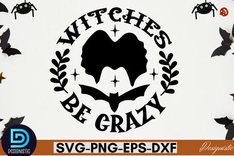 Witches be crazy SVG SVG DESIGNISTIC 