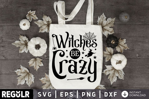 witches be crazy SVG SVG Regulrcrative 