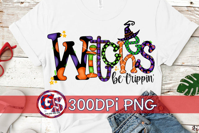 Witches Be Trippin' PNG for Sublimation- Halloween Sublimation Greedy Stitches 