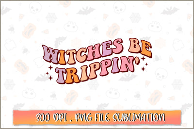 Witches be trippin' PNG SVG Shetara Begum 