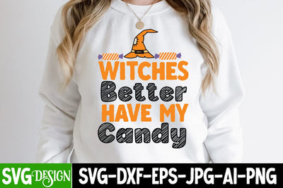 Witches Better Have My Candy SVG Cut File, Witches Better Have My Candy SVG Design, Halloween SVG Design, Halloween Quotes, Halloween Sublimation Design, Halloween Saying SVG Cut File, Halloween SVG Cut File SVG BlackCatsMedia 