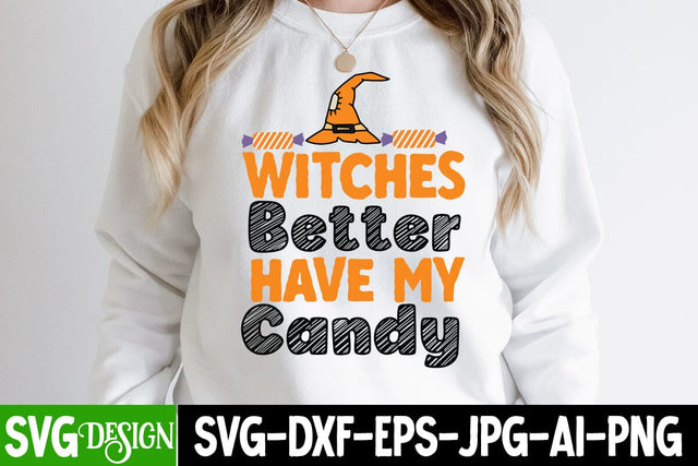 Witches Better Have My Candy SVG Cut File, Witches Better Have My Candy SVG Design, Halloween SVG Design, Halloween Quotes, Halloween Sublimation Design, Halloween Saying SVG Cut File, Halloween SVG Cut File SVG BlackCatsMedia 