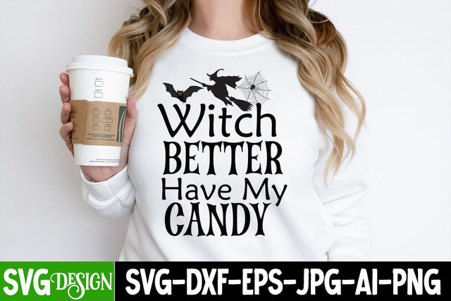 Witches Better Have My Candy SVG Cut File, Witches Better Have My Candy SVG Quotes SVG BlackCatsMedia 