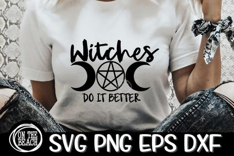 Witches Do It Better SVG PNG EPS DXF- Witchcraft SVG SVG On the Beach Boutique 