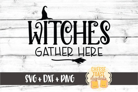 Witches Gather Here - Halloween Sign SVG PNG DXF Cut Files SVG Cheese Toast Digitals 