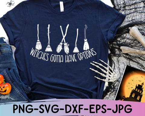 Witches Gotta Have Options Svg, Funny Halloween Svg, Witches Svg, Witch Shirt SVG She Shed Craft Store 