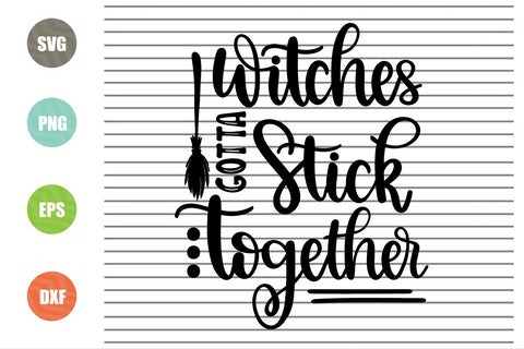 Witches Gotta Stick Together Svg - Halloween SVG PNG DXF EPS Cut Files SVG Artstoredigital 