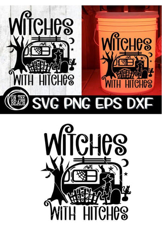 Witches With Hitches SVG - Halloween Camping Bucket SVG SVG On the Beach Boutique 