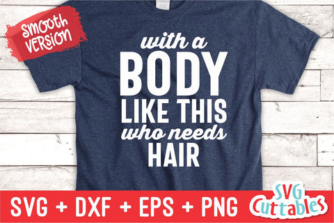 With A Body Like This svg - Men's svg- Funny Men's Shirt svg- Cut File - svg - dxf - eps - png - Silhouette - Cricut SVG Svg Cuttables 