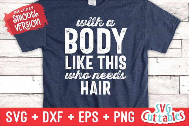 With A Body Like This svg - Men's svg- Funny Men's Shirt svg- Cut File - svg - dxf - eps - png - Silhouette - Cricut SVG Svg Cuttables 