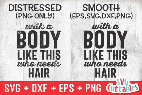 With A Body Like This svg - Men's svg- Funny Men's Shirt svg- Cut File - svg - dxf - eps - png - Silhouette - Cricut SVG Svg Cuttables 