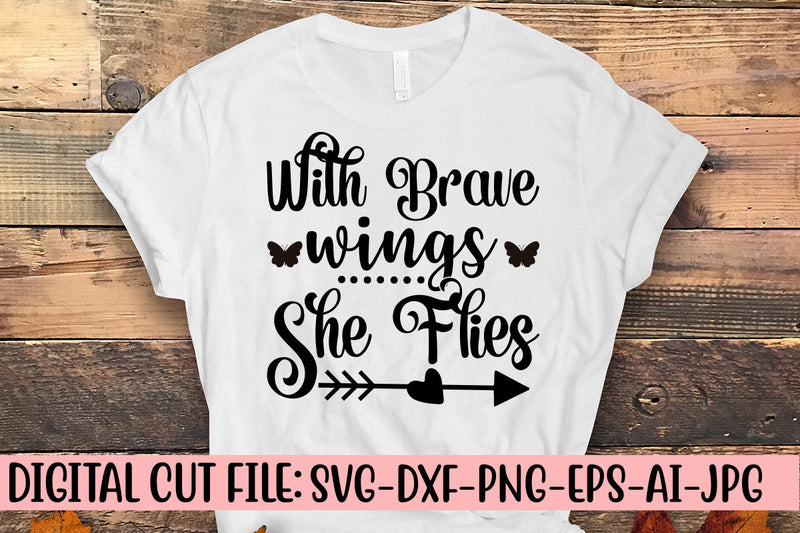 With Brave Wings She Flies SVG Cut File SVG Syaman 
