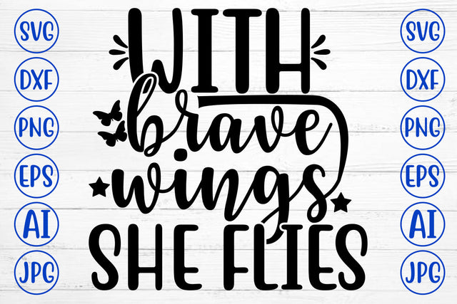 WITH BRAVE WINGS SHE FLIES SVG Cut File SVG Syaman 