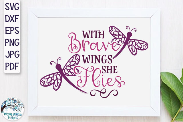 With Brave Wings She Flies SVG SVG Wispy Willow Designs 