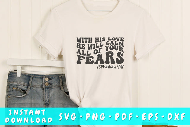 With His Love He Will Calm All Of Your Fears wavy SVG, Bible verse quote SVG, Groovy Christian SVG SVG HappyDesignStudio 