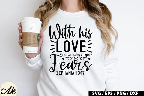 With his love he will calm all your fears Zephaniah 3:17 SVG SVG akazaddesign 