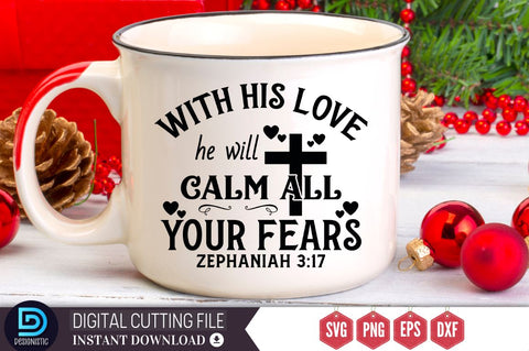 With his love he will calm all your fears zephaniah 3:17 SVG, With his love he will calm all your fears zephaniah 3:17 SVG DESIGNISTIC 