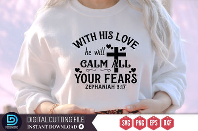 With his love he will calm all your fears zephaniah 3:17 SVG, With his love he will calm all your fears zephaniah 3:17 SVG DESIGNISTIC 