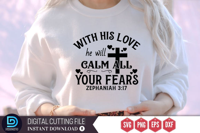 With his love he will calm all your fears zephaniah 3:17 SVG, With his love he will calm all your fears zephaniah 3:17 SVG DESIGNISTIC 