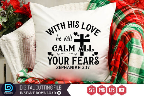 With his love he will calm all your fears zephaniah 3:17 SVG, With his love he will calm all your fears zephaniah 3:17 SVG DESIGNISTIC 
