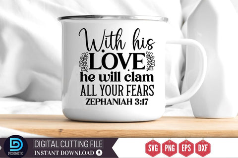With his love he will clam all your fears Zephaniah 3:17 SVG SVG DESIGNISTIC 