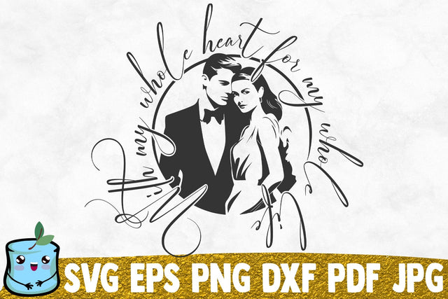 With My Whole Heart For My Whole Life SVG MintyMarshmallows 