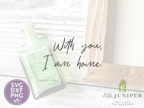 With You I Am Home | Farmhouse SVG Files SVG LilleJuniper 